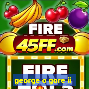 george o gore ii